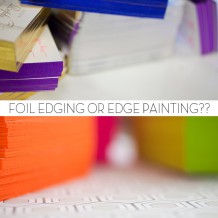 Bella Figura has added foil edging as a new embellishment option for 2012 -- this post will help you figure out how to choose